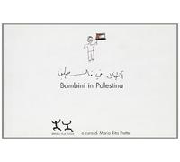 Bambini in Palestina. I disegni dei bambini di Betlemme