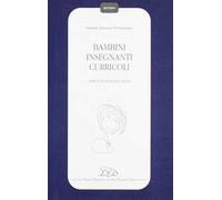 Bambini insegnanti curricoli. Appunti di pedagogia