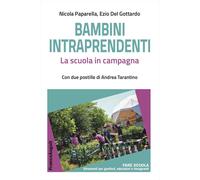 Bambini intraprendenti. La scuola in campagna - 2023 - Franco Ang