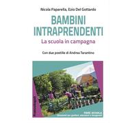 Bambini intraprendenti. La scuola in campagna - 2023 - Franco Ang