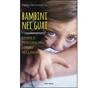 Bambini nei guai. Storie e percorsi tra i disagi dell'infanzia