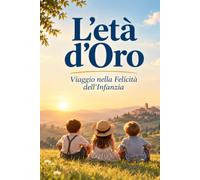 Bambini per Sempre: Un Viaggio Nella Felicità dell'Infanzia