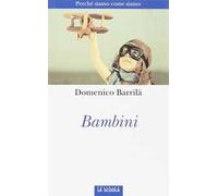 Bambini. Perché siamo come siamo
