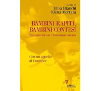 Bambini rapiti, bambini contesi. Battesimi forzati e fratellanza umana