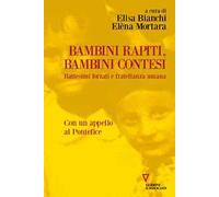 Bambini rapiti, bambini contesi. Battesimi forzati e fratellanza umana