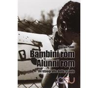 Bambini rom. Alunni rom. Un'etnografia della scuola - Peano Giorgia