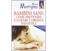Bambini sani: come prevenire e curare l'obesità infantile