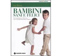 Bambini sani e felici. Dal concepimento ai sette anni con le australian bush flower essences