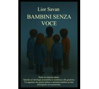 Bambini Senza Voce: Storie di infanzie rubate: 2 - Savan Dr. Lior