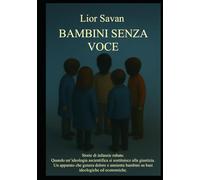 Bambini Senza Voce: Storie di infanzie rubate