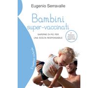 Bambini super-vaccinati. Saperne di più per una scelta responsabile