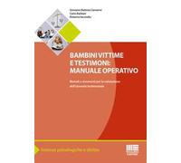 Bambini vittime e testimoni. Manuale operativo. Metodi e strumenti per la valutazione dell'idoneità testimoniale