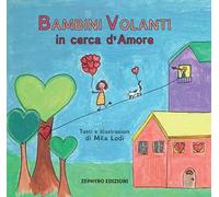 Bambini Volanti in cerca d'amore. Ediz. a colori