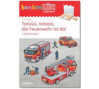 bambinoLÜK. Kindergarten/Vorschule Tatüüü, tataaa! Die Feuerwehr ist da!