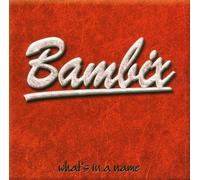 Bambix - What'S in a Name