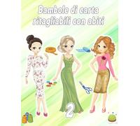 Bambole di carta ritagliabili con abiti 2: Creatività e Divertimento - Libro di Lavori Manuali con Bambole di Carta, Vestiti e Accessori - Attività di Intrattenimento e Apprendimento per Piccole Fashioniste - Personalizza Stili e Design a Tuo Piacimento!