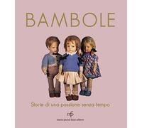 Bambole. Storie di una passione senza tempo