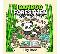 Bamboo Forest Zen: Coloring Book for Adults, Bold and Easy: 40 Simple Cute Designs Featuring Pandas, Cranes, Stone Lanterns & Peaceful Zen Scenes for Relaxation and Stress Relief