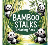 Bamboo Stalks Coloring Book: bamboo coloring book for adults, nature coloring book for kids, relaxing bamboo coloring book, forest plants coloring ... meditative coloring book for relaxation