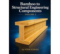 Bamboo to Structural Engineering Components Volume 2