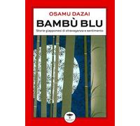 Bambù blu. Storie giapponesi di stravaganza e sentimento