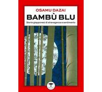 Bambù blu. Storie giapponesi di stravaganza e sentimento