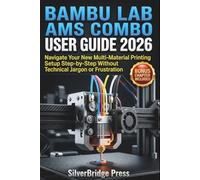 Bambu Lab AMS Combo User Guide 2026: Navigate Your New Multi-Material Printing Setup Step-by-Step Without Technical Jargon or Frustration