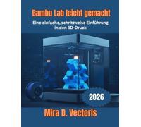 Bambu Lab leicht gemacht: Eine einfache, schrittweise Einführung in den 3D-Druck