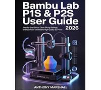 Bambu Lab P1S & P2S User Guide 2026: Step-by-Step Setup, Clean Slicing Settings, and Fast Fixes for Reliable High-Quality 3D Prints