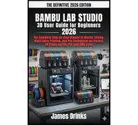 BAMBU LAB STUDIO: 3D User Guide for Beginners 2026