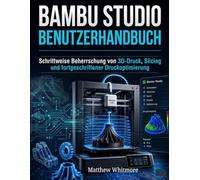 Bambu Studio Benutzerhandbuch: Schrittweise Beherrschung von 3D-Druck, Slicing und fortgeschrittener Druckoptimierung