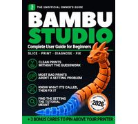 Bambu Studio Complete User Guide for Beginners: Why Your Screen Never Matches the Tutorial, What Every Setting Does, and How to Fix Any Failed Print So Your 3D Printer Never Gathers Dust