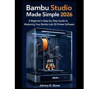 Bambu Studio Made Simple 2026: A Beginner's Step-by-Step Guide to Mastering Your Bambu Lab 3D Printer Software