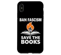 Ban Fascism Save the Books Hands Off Resist Fascism is Bad Custodia per iPhone XS Max