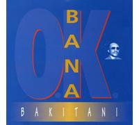 Bana O.K. - Bakitani