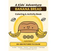 Banana Bread Coloring & Activity Book: A Kids' Adventure: Joyful Bakes