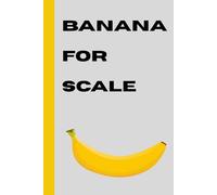 Banana for scale: A very dull notebook to write down the very dull events in your life