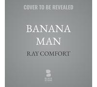 Banana Man: The True Story of How a Demeaning Nickname Opened Amazing Doors for the Gospel