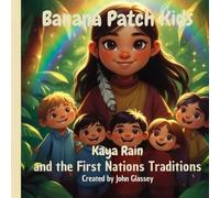Banana Patch Kids: Kaya Rain and the First Nations Traditions: 2