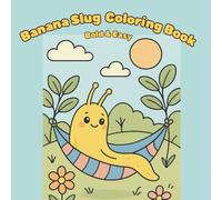 Banana Slug Coloring Book: Bold and Easy Banana Slugs Doing Normal Human Activities