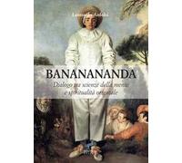 Bananananda. Dialogo tra scienze della mente e spiritualità orientale