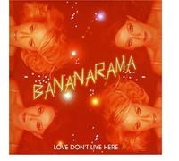 Bananarama - Love Don't Live Here