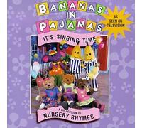 Bananas in Pajamas - It's Singing Time: Nursery Rhymes
