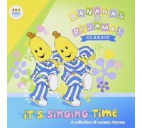 Bananas In Pyjamas - It's Singing Time: Collection Of Nursery Rhymes
