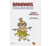 Bananas. Un anno di cronache tragicomiche dallo stato semilibero di Berlusconia