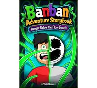 Banban Adventure Storybook: Hunger Below the Floorboards