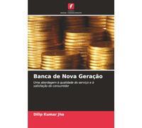 Banca de Nova Geração: Uma abordagem à qualidade do serviço e à satisfação do consumidor