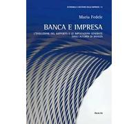 Banca e impresa. L'evoluzione del rapporto e le implicazioni generate dagli accordi di Basilea