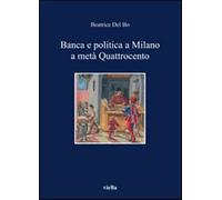 Banca e politica a Milano a metà Quattrocento - Del Bo Beatrice