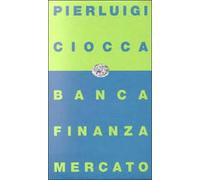 Banca, finanza, mercato. Bilancio di un decennio e nuove prospettive